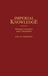 Imperial Knowledge - Ewa M. Thompson - 9780313313110
