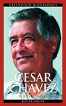 Cesar Chavez - Roger Bruns - 9780313334528
