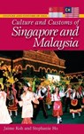 Culture and Customs of Singapore and Malaysia - Jaime Koh ; Stephanie Ho - 9780313351150