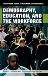 Demography, Education, and the Workforce - Robert I. Lerman ; Stephanie Riegg Cellini - 9780313352195