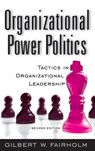 Organizational Power Politics - Gilbert W. Fairholm - 9780313379765