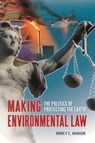 Making Environmental Law - Nancy E. (University of Akron Marion - 9780313393624
