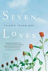 Seven Loves - Valerie Trueblood - 9780316007603