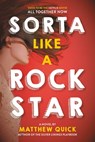 Sorta Like a Rock Star - Matthew Quick - 9780316043533
