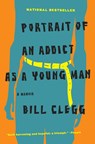 Portrait of an Addict as a Young Man - Bill Clegg - 9780316054669