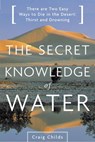 The Secret Knowledge of Water - Craig Childs - 9780316055307