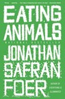 Eating Animals - Jonathan Safran Foer - 9780316069885