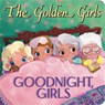The Golden Girls: Goodnight, Girls - Samantha Brooke - 9780316119634