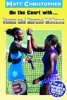 On The Court With Venus & Serena - Matt Christopher - 9780316138147