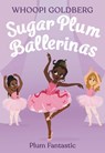 Sugar Plum Ballerinas: Plum Fantastic - Whoopi Goldberg ; Deborah Underwood - 9780316168175