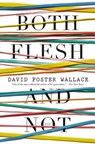 Both Flesh and Not - David Foster Wallace - 9780316182386