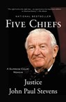 Five Chiefs - Justice John Paul Stevens - 9780316199780