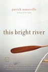This Bright River - Patrick Somerville - 9780316203067