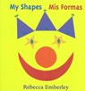 My Shapes/ MIS Formas - Rebecca Emberley - 9780316233552