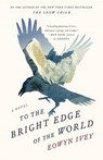 To the Bright Edge of the World - IVEY,  Eowyn - 9780316242851