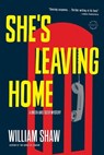 SHES LEAVING HOME - William Shaw - 9780316246859