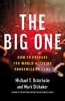 The Big One: How We Must Prepare for Future Deadly Pandemics - Michael T. Osterholm - 9780316258340