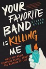 Your Favorite Band Is Killing Me - Steven Hyden - 9780316259149