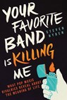 Your Favorite Band Is Killing Me - Steven Hyden - 9780316259156