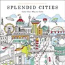 Splendid Cities: Color Your Way to Calm - Rosie Goodwin - 9780316265812