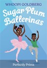 Sugar Plum Ballerinas: Perfectly Prima - Whoopi Goldberg ; Deborah Underwood - 9780316294638