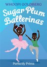 Sugar Plum Ballerinas: Perfectly Prima - Whoopi Goldberg ; Deborah Underwood - 9780316294638