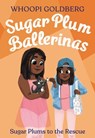 Sugar Plum Ballerinas: Sugar Plums to the Rescue! - Whoopi Goldberg ; Deborah Underwood - 9780316294904