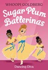 Sugar Plum Ballerinas: Dancing Diva - Whoopi Goldberg ; Deborah Underwood - 9780316295017