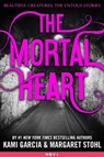 The Mortal Heart - Kami Garcia ; Margaret Stohl - 9780316303149