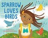 Sparrow Loves Birds - Murry Burgess ; Tamisha Anthony - 9780316307734