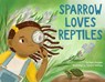 Sparrow Loves Reptiles - Murry Burgess ; Tamisha Anthony - 9780316307932