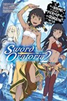 Is It Wrong to Try to Pick Up Girls in a Dungeon? On the Side: Sword Oratoria, Vol. 2 - Fujino Omori ; Kiyotaka Haimura ; Suzuhito Yasuda - 9780316318167