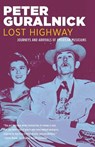 Lost Highway: Journeys and Arrivals of American Musicians - Peter Guralnick - 9780316332743
