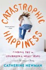 Catastrophic Happiness - Catherine Newman - 9780316337489