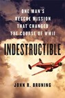Indestructible - BRUNING,  John R. - 9780316339407