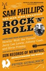 Sam Phillips: The Man Who Invented Rock 'n' Roll - Peter Guralnick - 9780316341844