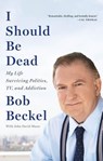 I Should Be Dead - Bob Beckel ; John D. Mann - 9780316347754