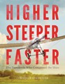 Higher, Steeper, Faster - Lawrence Goldstone - 9780316350235