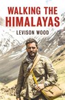 Walking the Himalayas - Levison Wood - 9780316352420