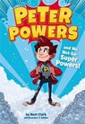 Peter Powers and His Not-So-Super Powers! - Kent Clark ; Brandon T. Snider - 9780316359344