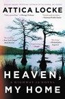 Heaven, My Home - Attica Locke - 9780316363396