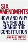 Six Amendments - Justice John Paul Stevens - 9780316373722