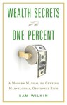 Wealth Secrets of the One Percent: A Modern Manual to Getting Marvelously, Obscenely Rich - Maza Sem - 9780316378925