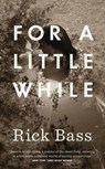For a Little While - Rick Bass - 9780316381147