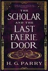 Parry, H: Scholar and the Last Faerie Door - H G Parry - 9780316383905