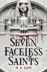 Seven Faceless Saints - M.K. Lobb - 9780316387163