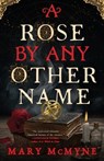 Mcmyne, M: Rose by Any Other Name - Mary Mcmyne - 9780316393515