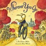 Wherever You Go - Pat Zietlow Miller ; Eliza Wheeler - 9780316400022