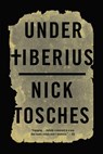 Under Tiberius - Nick Tosches - 9780316405645