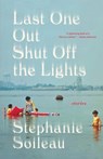 Last One Out Shut Off the Lights - Stephanie Soileau - 9780316423403